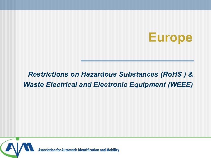 Europe Restrictions on Hazardous Substances (Ro. HS ) & Waste Electrical and Electronic Equipment