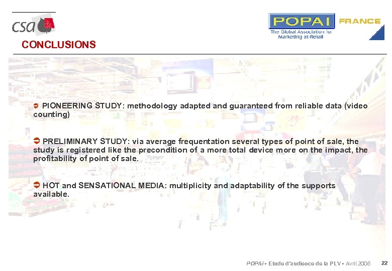 CONCLUSIONS PIONEERING STUDY: methodology adapted and guaranteed from reliable data (video counting) PRELIMINARY STUDY: