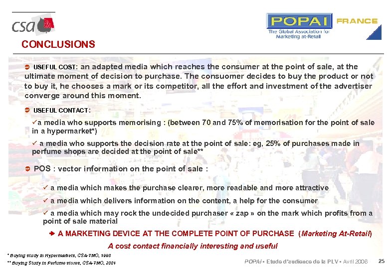 CONCLUSIONS USEFUL COST: an adapted media which reaches the consumer at the point of