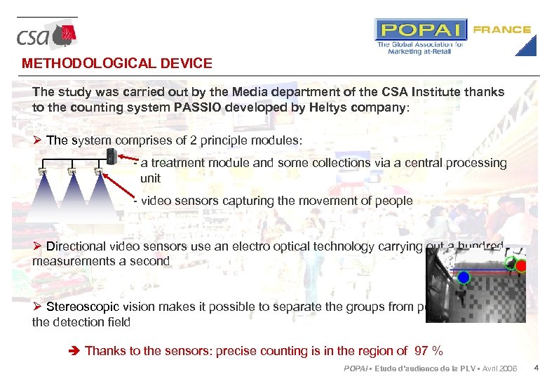 METHODOLOGICAL DEVICE The study was carried out by the Media department of the CSA