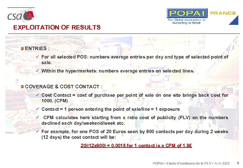 EXPLOITATION OF RESULTS ENTRIES : ü For all selected POS: numbers average entries per