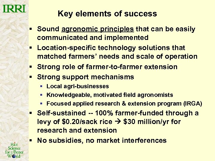 Key elements of success § Sound agronomic principles that can be easily communicated and