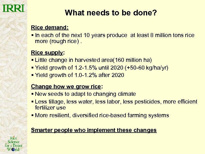 What needs to be done? Rice demand: § In each of the next 10