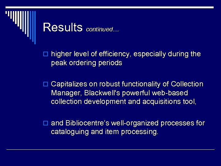 Results continued… o higher level of efficiency, especially during the peak ordering periods o