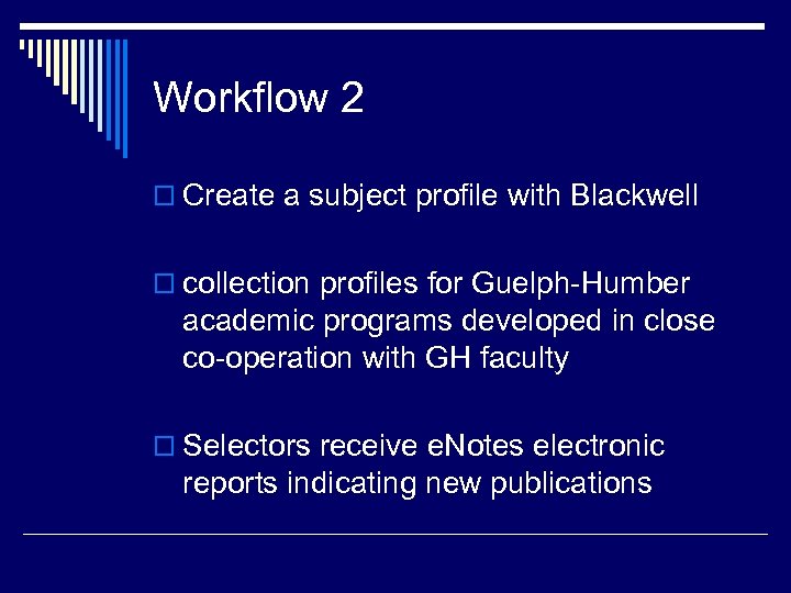 Workflow 2 o Create a subject profile with Blackwell o collection profiles for Guelph-Humber