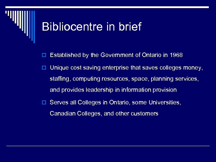 Bibliocentre in brief o Established by the Government of Ontario in 1968 o Unique