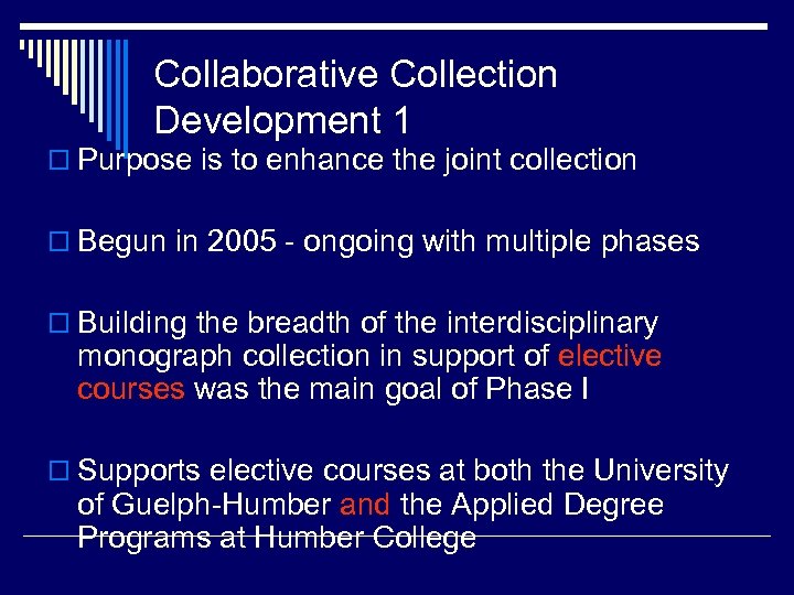 Collaborative Collection Development 1 o Purpose is to enhance the joint collection o Begun