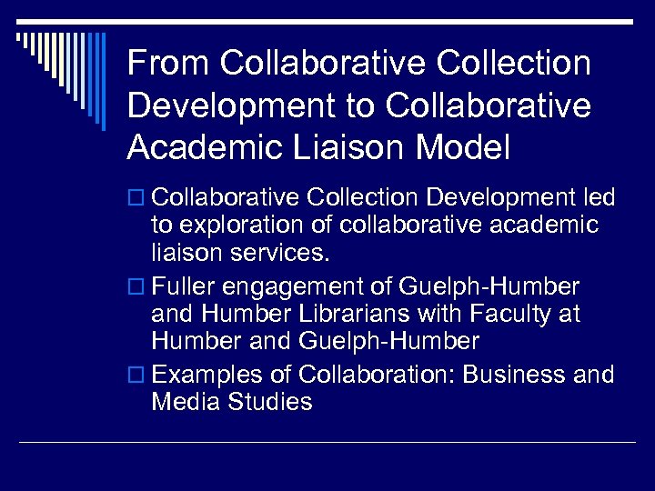 From Collaborative Collection Development to Collaborative Academic Liaison Model o Collaborative Collection Development led