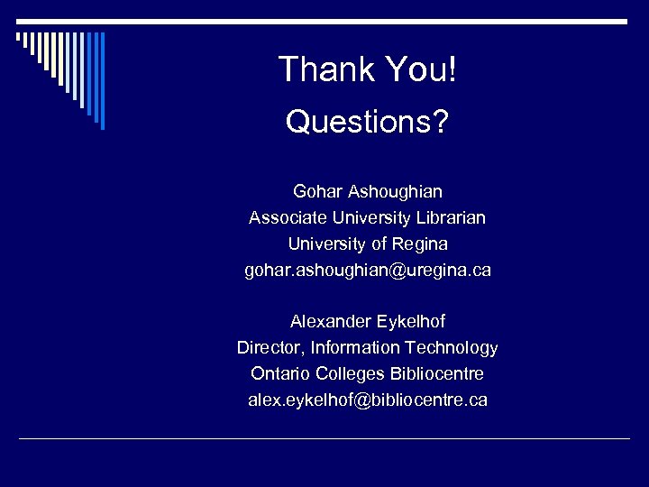 Thank You! Questions? Gohar Ashoughian Associate University Librarian University of Regina gohar. ashoughian@uregina. ca