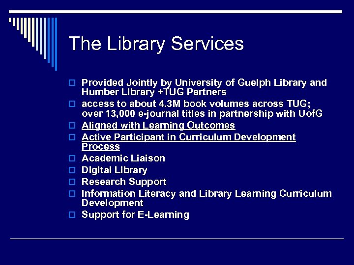 The Library Services o Provided Jointly by University of Guelph Library and o o