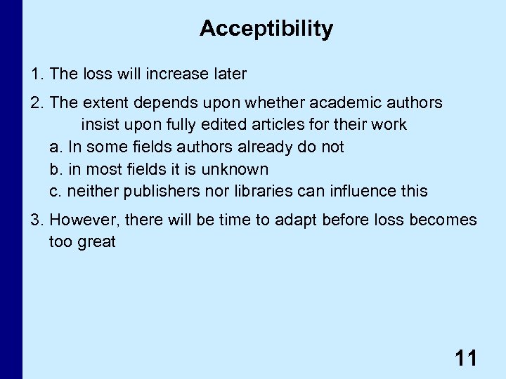 Acceptibility 1. The loss will increase later 2. The extent depends upon whether academic
