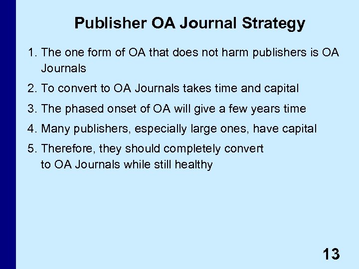 Publisher OA Journal Strategy 1. The one form of OA that does not harm