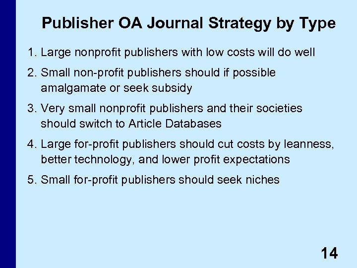 Publisher OA Journal Strategy by Type 1. Large nonprofit publishers with low costs will