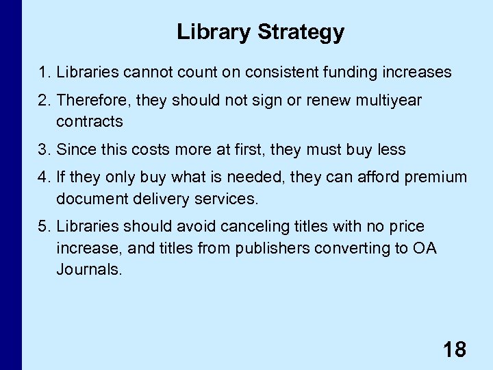 Library Strategy 1. Libraries cannot count on consistent funding increases 2. Therefore, they should