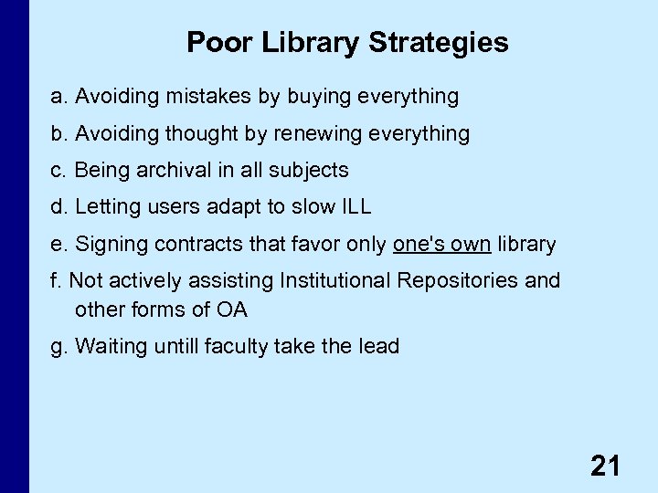 Poor Library Strategies a. Avoiding mistakes by buying everything b. Avoiding thought by renewing