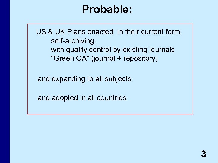 Probable: US & UK Plans enacted in their current form: self-archiving, with quality control