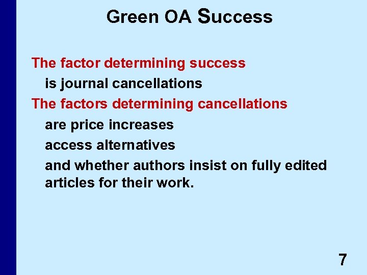 Green OA Success The factor determining success is journal cancellations The factors determining cancellations