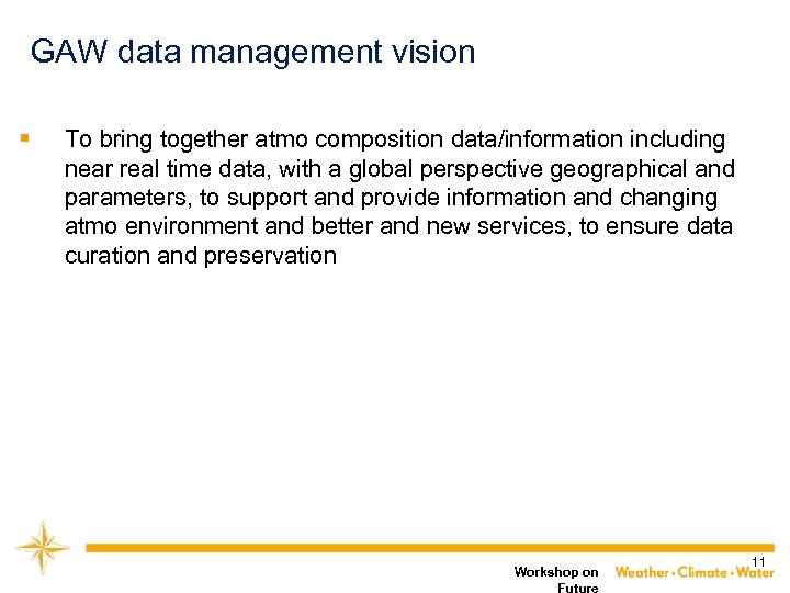 GAW data management vision § To bring together atmo composition data/information including near real
