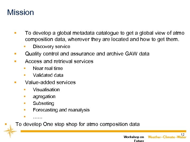 Mission § To develop a global metadata catalogue to get a global view of