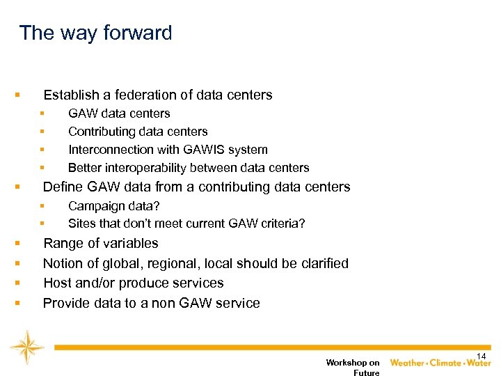 The way forward § Establish a federation of data centers § § § Define