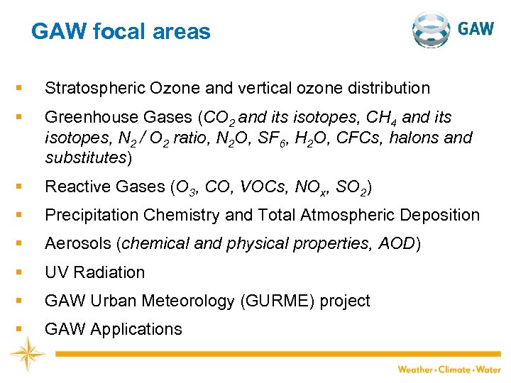 GAW focal areas § Stratospheric Ozone and vertical ozone distribution § Greenhouse Gases (CO