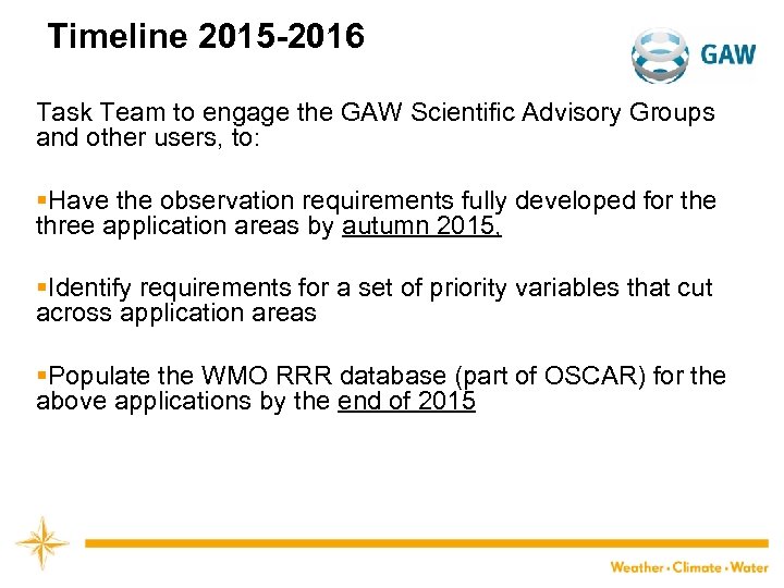 Timeline 2015 -2016 Task Team to engage the GAW Scientific Advisory Groups and other
