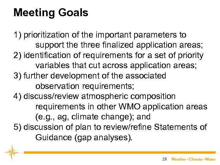 Meeting Goals 1) prioritization of the important parameters to support the three finalized application