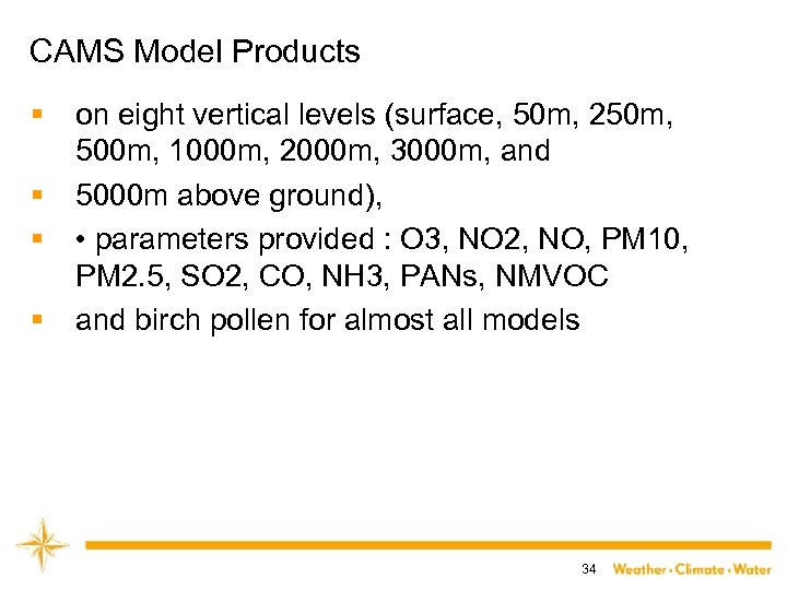 CAMS Model Products § § on eight vertical levels (surface, 50 m, 250 m,
