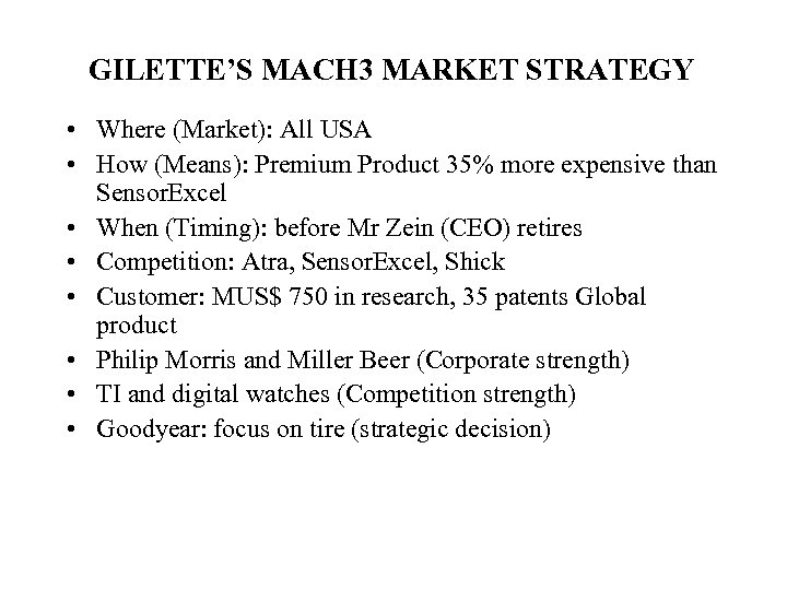 GILETTE’S MACH 3 MARKET STRATEGY • Where (Market): All USA • How (Means): Premium