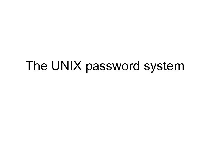 The UNIX password system 