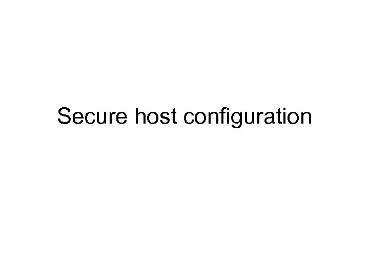Secure host configuration 