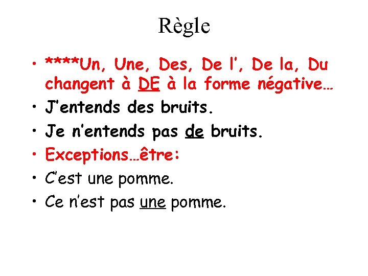 Règle • ****Un, Une, Des, De l’, De la, Du changent à DE à