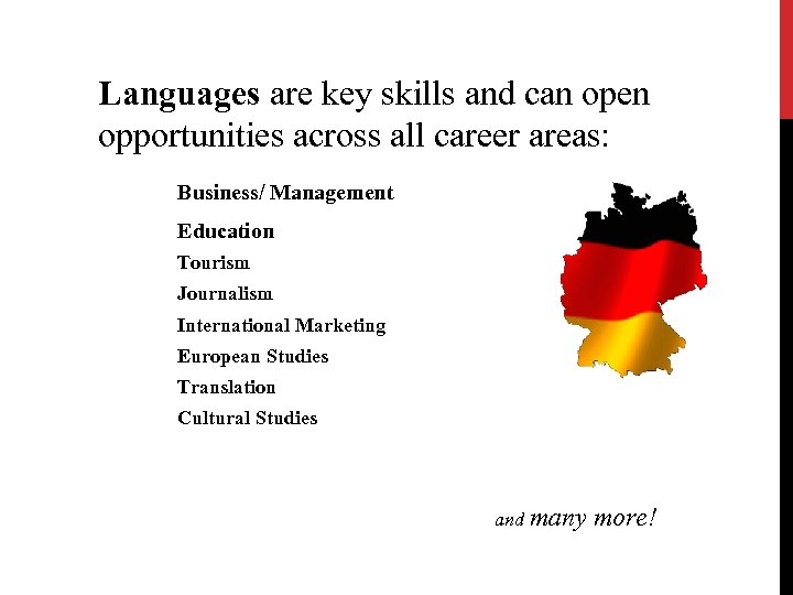 Languages are key skills and can open opportunities across all career areas: Business/ Management