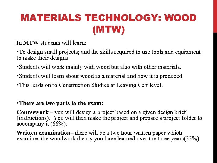 MATERIALS TECHNOLOGY: WOOD (MTW) In MTW students will learn: • To design small projects;