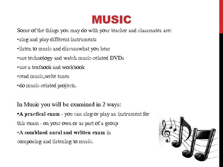 MUSIC Some of the things you may do with your teacher and classmates are: