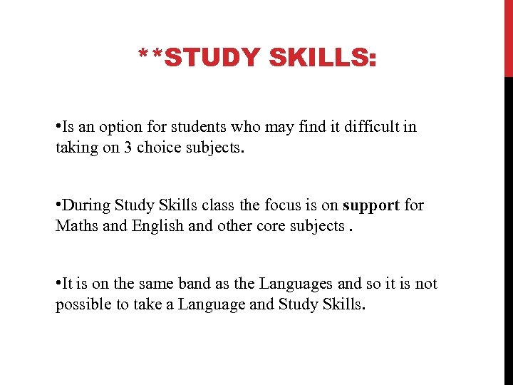 **STUDY SKILLS: • Is an option for students who may find it difficult in
