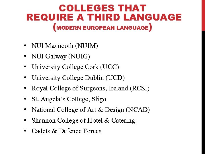 COLLEGES THAT REQUIRE A THIRD LANGUAGE (MODERN EUROPEAN LANGUAGE) • NUI Maynooth (NUIM) •