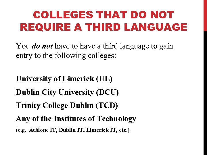 COLLEGES THAT DO NOT REQUIRE A THIRD LANGUAGE You do not have to have