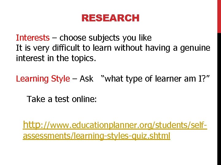 RESEARCH Interests – choose subjects you like It is very difficult to learn without