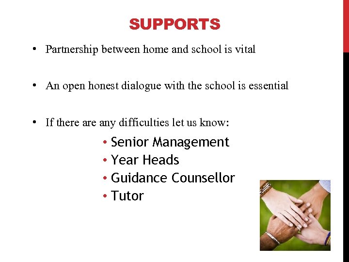 SUPPORTS • Partnership between home and school is vital • An open honest dialogue