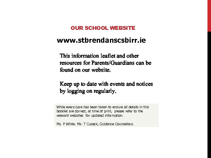 OUR SCHOOL WEBSITE www. stbrendanscsbirr. ie This information leaflet and other resources for Parents/Guardians