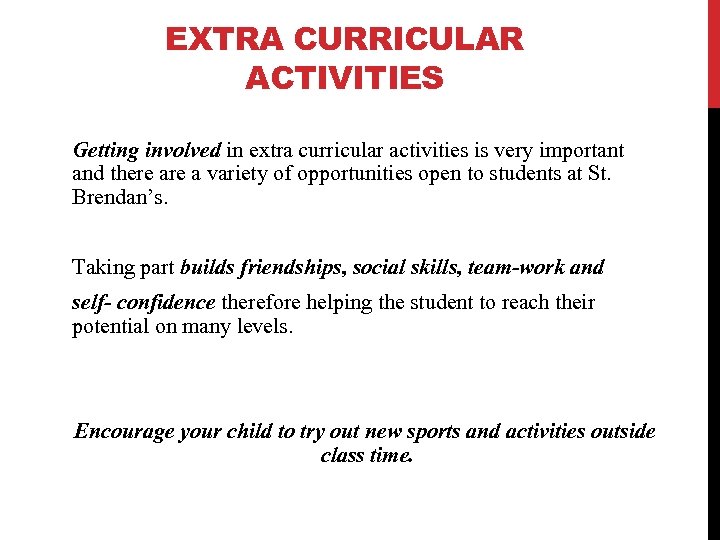 EXTRA CURRICULAR ACTIVITIES Getting involved in extra curricular activities is very important and there