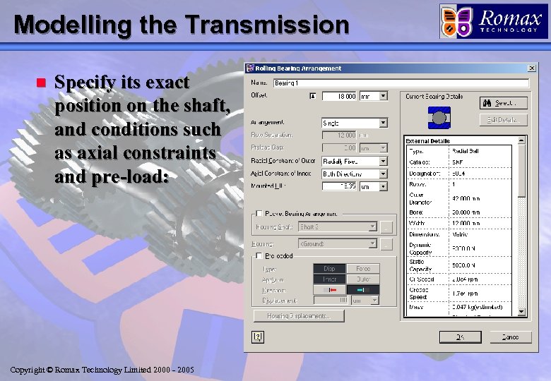 Modelling the Transmission n Specify its exact position on the shaft, and conditions such