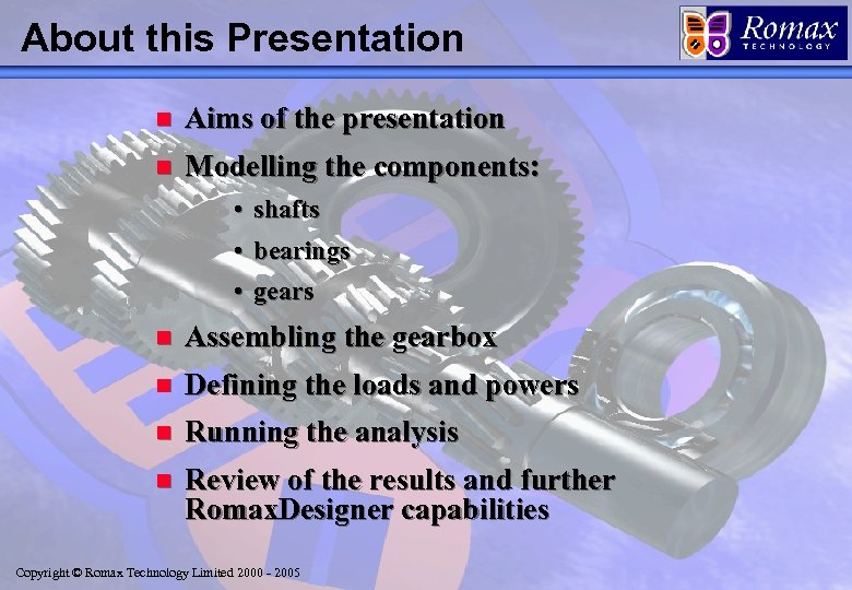 About this Presentation n Aims of the presentation n Modelling the components: • shafts