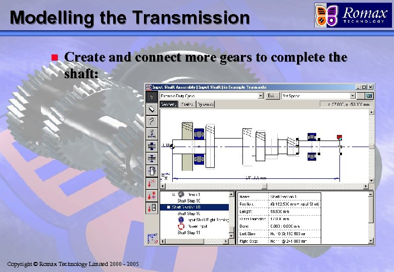 Modelling the Transmission n Create and connect more gears to complete the shaft: Copyright