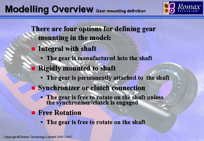 Modelling Overview Gear mounting definition There are four options for defining gear mounting in