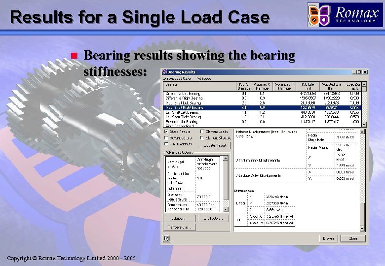 Results for a Single Load Case n Bearing results showing the bearing stiffnesses: Copyright