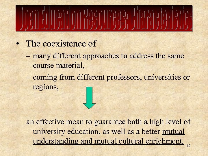  • The coexistence of – many different approaches to address the same course