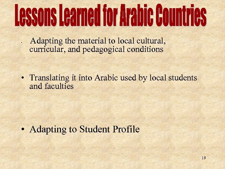  • Adapting the material to local cultural, curricular, and pedagogical conditions • Translating