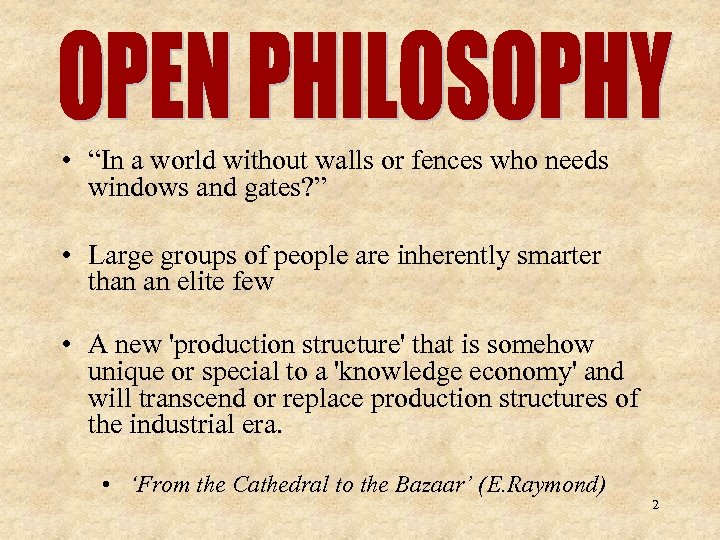  • “In a world without walls or fences who needs windows and gates?